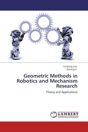 Lou / Li |  Geometric Methods in Robotics and Mechanism Research | Buch |  Sack Fachmedien