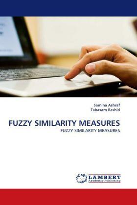Ashraf / Rashid |  FUZZY SIMILARITY MEASURES | Buch |  Sack Fachmedien