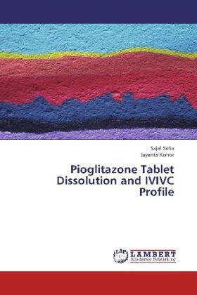 Saha / Kishor |  Pioglitazone Tablet   Dissolution and IVIVC Profile | Buch |  Sack Fachmedien