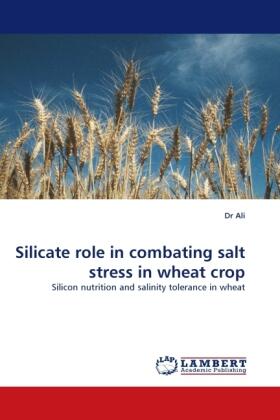 Ali |  Silicate role in combating salt stress in wheat crop | Buch |  Sack Fachmedien
