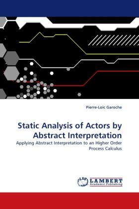 Garoche |  Static Analysis of Actors by Abstract Interpretation | Buch |  Sack Fachmedien