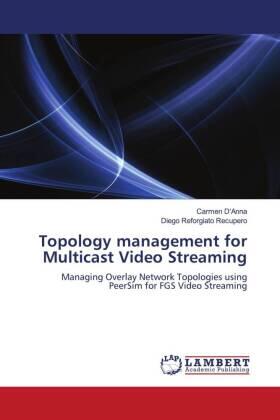 D'Anna / Reforgiato Recupero |  Topology management for Multicast Video Streaming | Buch |  Sack Fachmedien
