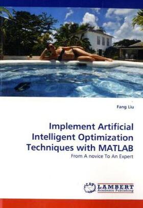 Liu |  Implement Artificial Intelligent Optimization Techniques with MATLAB | Buch |  Sack Fachmedien