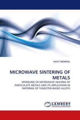 Mondal |  MICROWAVE SINTERING OF METALS | Buch |  Sack Fachmedien