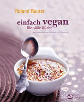 Rauter |  Einfach vegan - Die Süße Küche | Buch |  Sack Fachmedien