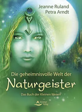 Ruland / Arndt |  Die geheimnisvolle Welt der Naturgeister | Buch |  Sack Fachmedien