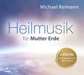 Reimann |  Heilmusik für Mutter Erde | Sonstiges |  Sack Fachmedien