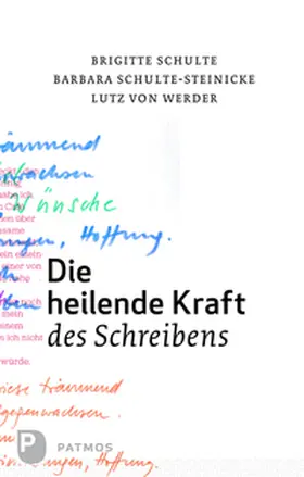 Schulte / Schulte-Steinecke / Werder |  Die heilende Kraft des Schreibens | Buch |  Sack Fachmedien
