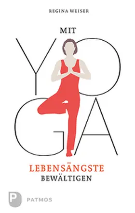 Weiser |  Mit Yoga Lebensängste bewältigen | Buch |  Sack Fachmedien