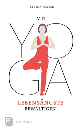 Weiser |  Mit Yoga Lebensängste bewältigen | eBook | Sack Fachmedien