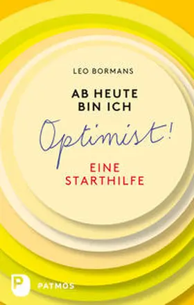 Bormans |  Ab heute bin ich ein Optimist | Buch |  Sack Fachmedien