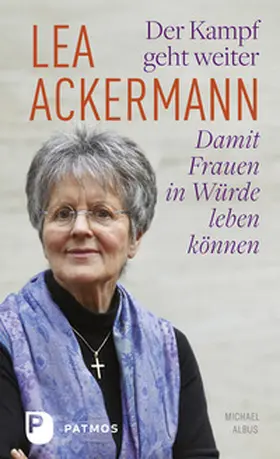 Ackermann / Albus |  Der Kampf geht weiter-Damit Frauen in Würde leben können | Buch |  Sack Fachmedien