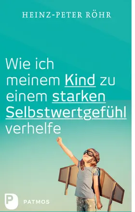 Röhr |  Wie ich meinem Kind zu einem starken Selbstwertgefühl verhelfe | eBook | Sack Fachmedien