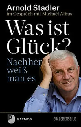 Stadler / Albus |  Was ist Glück? Nachher weiß man's | Buch |  Sack Fachmedien