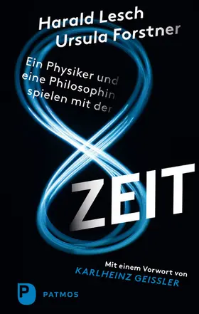 Lesch / Forstner |  Ein Physiker und eine Philosophin spielen mit der Zeit | eBook | Sack Fachmedien