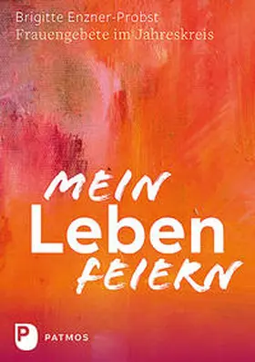 Enzner-Probst |  Mein Leben feiern | Buch |  Sack Fachmedien