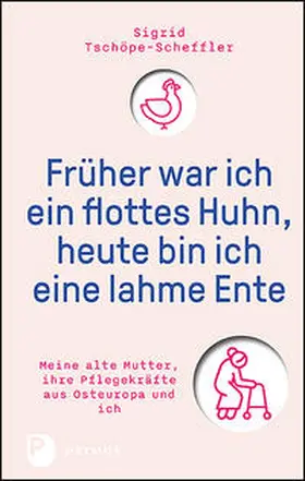 Tschöpe-Scheffler |  Früher war ich ein flottes Huhn, heute bin ich eine lahme Ente | Buch |  Sack Fachmedien