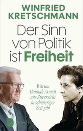 Kretschmann |  Der Sinn von Politik ist Freiheit | eBook | Sack Fachmedien