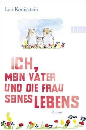 Königstein |  Ich, mein Vater und die Frau seines Lebens | eBook | Sack Fachmedien