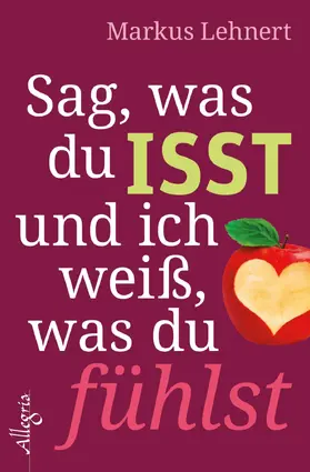 Lehnert |  Sag, was du isst und ich weiß, was du fühlst | eBook | Sack Fachmedien