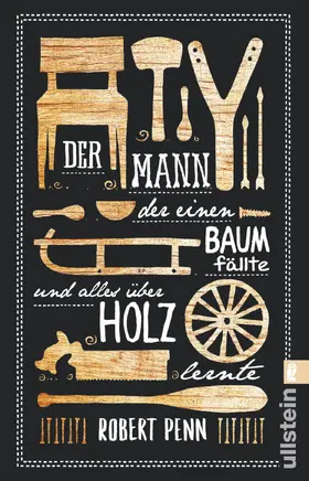 Penn |  Der Mann, der einen Baum fällte und alles über Holz lernte | eBook | Sack Fachmedien