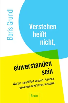 Grundl |  Verstehen heißt nicht, einverstanden sein | eBook | Sack Fachmedien