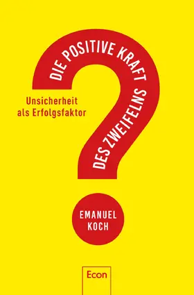 Koch |  Die positive Kraft des Zweifelns | eBook | Sack Fachmedien