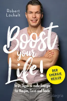 Löchelt |  Boost Your Life! | eBook | Sack Fachmedien