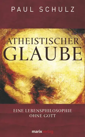 Schulz |  Atheistischer Glaube | eBook | Sack Fachmedien