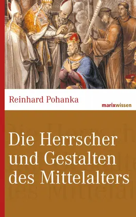 Pohanka |  Die Herrscher und Gestalten des Mittelalters | eBook | Sack Fachmedien
