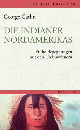 Catlin / Bartsch |  Die Indianer Nordamerikas | eBook | Sack Fachmedien