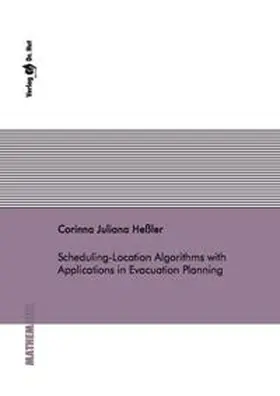 Heßler |  Scheduling-Location Algorithms with Applications in Evacuation Planning | Buch |  Sack Fachmedien