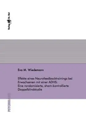 Wiedemann |  Effekte eines Neurofeedbacktrainings bei Erwachsenen mit einer ADHS: Eine randomisierte, sham-kontrollierte Doppelblindstudie | Buch |  Sack Fachmedien
