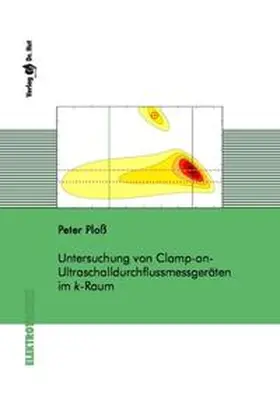 Ploß |  Untersuchung von Clamp-on-Ultraschalldurchflussmessgeräten im k-Raum | Buch |  Sack Fachmedien