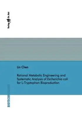 Chen |  Rational Metabolic Engineering and Systematic Analysis of Escherichia coli for L-Tryptophan Bioproduction | Buch |  Sack Fachmedien