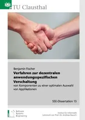 Fischer |  Verfahren zur dezentralen anwendungsspezifischen Verschaltung von Komponenten zu einer optimalen Auswahl von Applikationen | Buch |  Sack Fachmedien