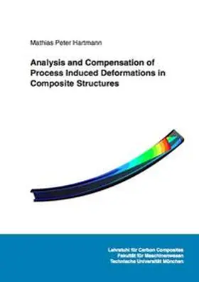 Hartmann |  Analysis and Compensation of Process Induced Deformations in Composite Structures | Buch |  Sack Fachmedien