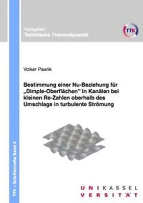 Pawlik |  Bestimmung einer Nu-Beziehung für Dimple-Oberflächen in Kanälen bei kleinen Re-Zahlen oberhalb des Umschlags in turbulente Strömung | Buch |  Sack Fachmedien