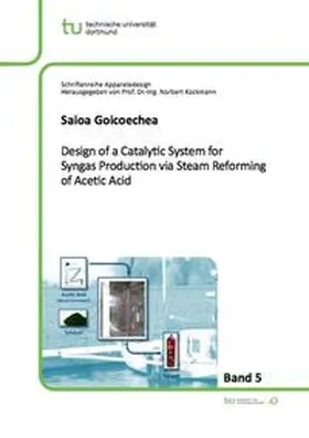 Goicoechea |  Design of a Catalytic System for Syngas Production via Steam Reforming of Acetic Acid | Buch |  Sack Fachmedien