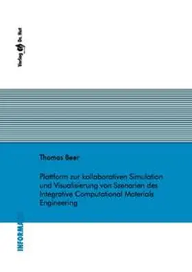 Beer |  Plattform zur kollaborativen Simulation und Visualisierung von Szenarien des Integrative Computational Materials Engineering | Buch |  Sack Fachmedien