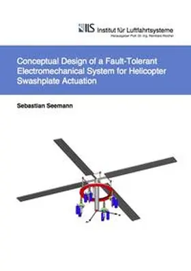 Seemann |  Conceptual Design of a Fault-Tolerant Electromechanical System for Helicopter Swashplate Actuation | Buch |  Sack Fachmedien