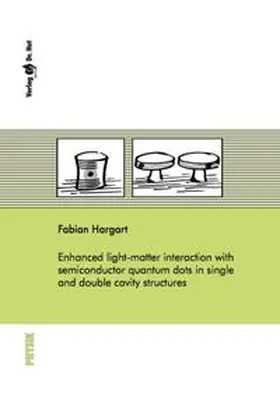 Hargart |  Enhanced light-matter interaction with semiconductor quantum dots in single and double cavity structures | Buch |  Sack Fachmedien