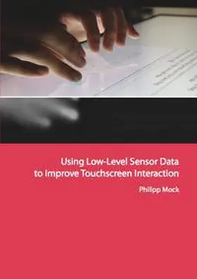 Mock |  Using Low-Level Sensor Data to Improve Touchscreen Interaction | Buch |  Sack Fachmedien