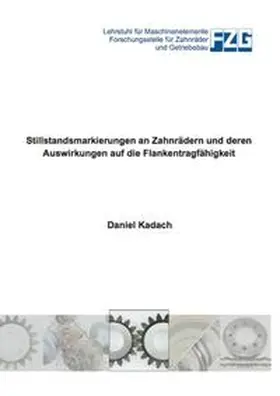Kadach |  Stillstandsmarkierungen an Zahrädern und deren Auswirkungen auf die Flankentragfähigkeit | Buch |  Sack Fachmedien