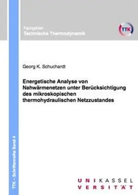 Schuchardt |  Energetische Analyse von Nahwärmenetzen unter Berücksichtigung des mikroskopischen thermohydraulischen Netzzustandes | Buch |  Sack Fachmedien