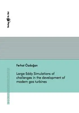 Özdogan |  Large Eddy Simulations of challenges in the development of modern gas turbines | Buch |  Sack Fachmedien