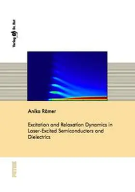 Rämer |  Excitation and Relaxation Dynamics in Laser-Excited Semiconductors and Dielectrics | Buch |  Sack Fachmedien