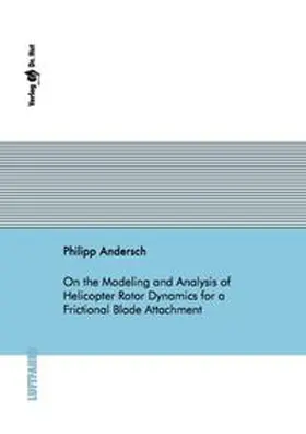 Andersch |  On the Modeling and Analysis of Helicopter Rotor Dynamics for a Frictional Blade Attachment | Buch |  Sack Fachmedien