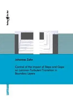 Zahn |  Control of the Impact of Steps and Gaps on Laminar-Turbulent Transition in Boundary Layers | Buch |  Sack Fachmedien