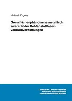 Jürgens |  Grenzflächenphänomene metallisch z-verstärkter Kohlenstofffaserverbundverbindungen | Buch |  Sack Fachmedien